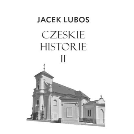Czeskie historie II - Jacek Lubos